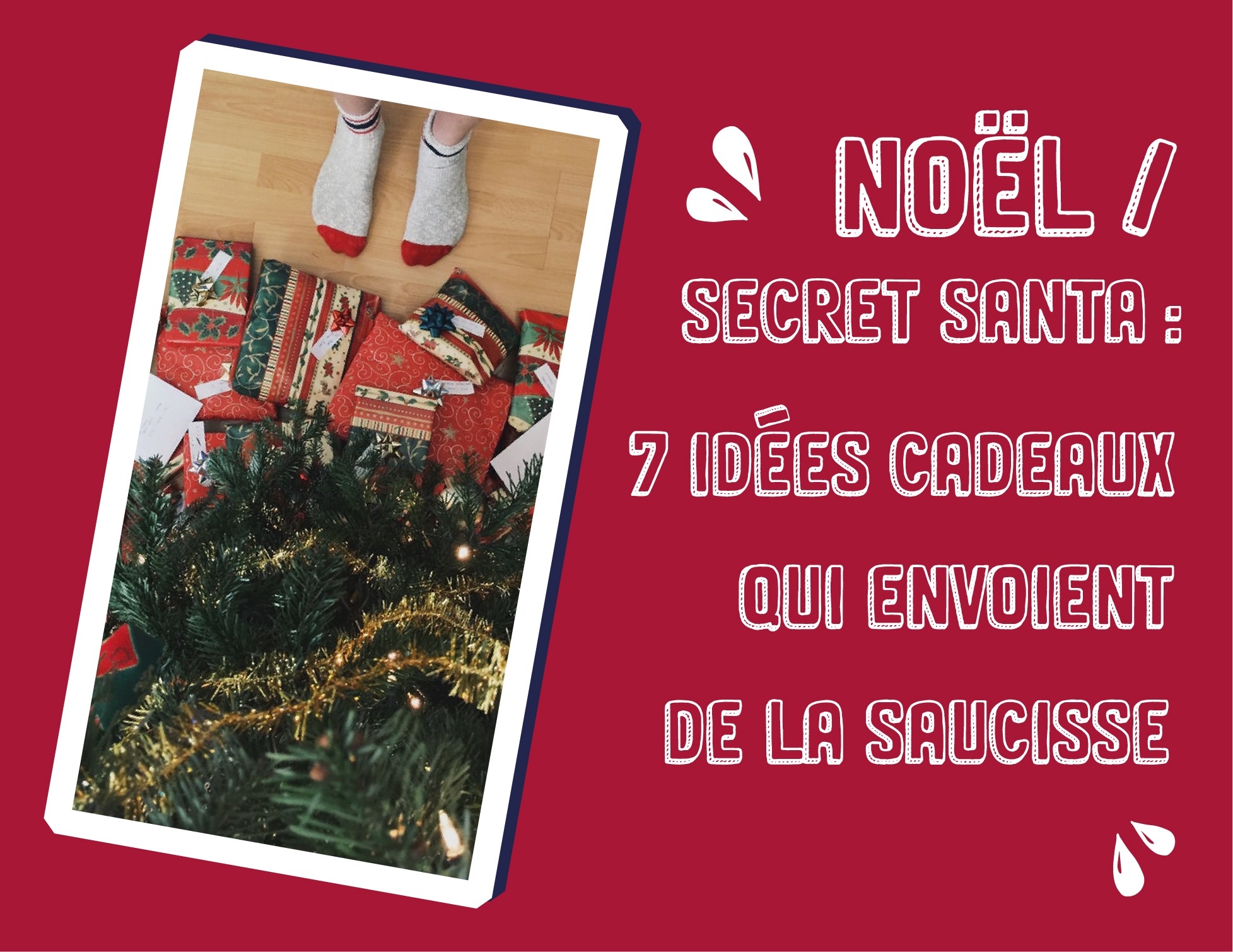 Noël / Secret Santa : 7 idées cadeaux qui envoient de la saucisse !